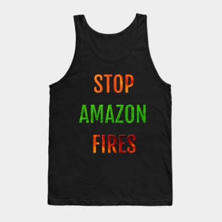 Rainforests Are Burning And We Need to Stop the Fires in Amazonia Tank Top